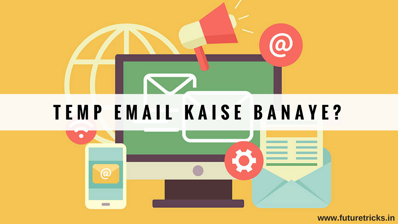 Temporary (Disposable) Email Address Kaise Banaye