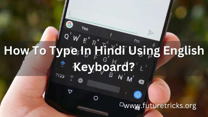 How To Type In Hindi Using English Keyboard On Pc